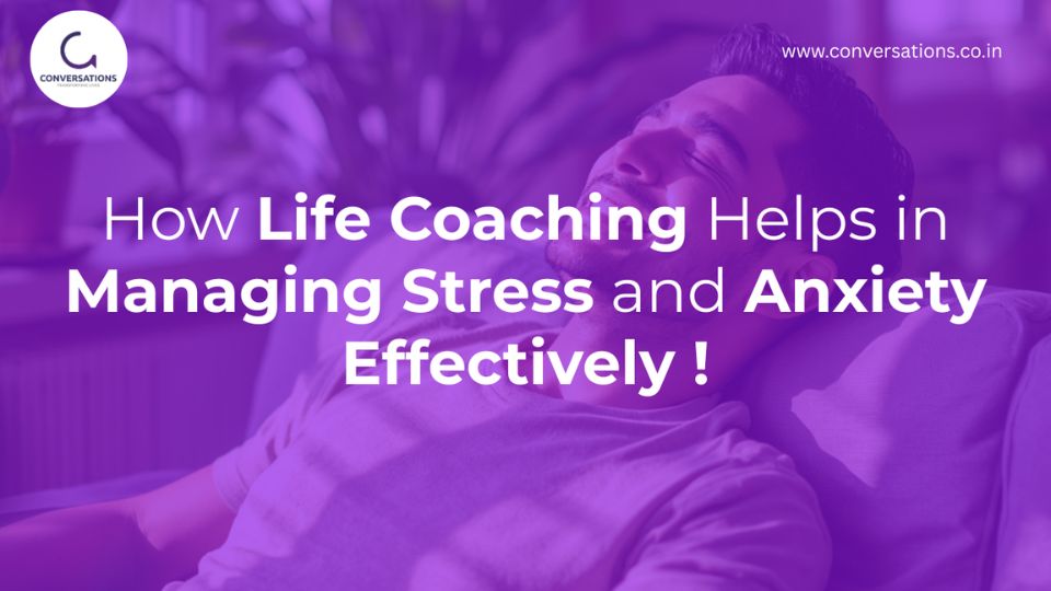 How Life Coaching Helps in Managing Stress and Anxiety Effectively