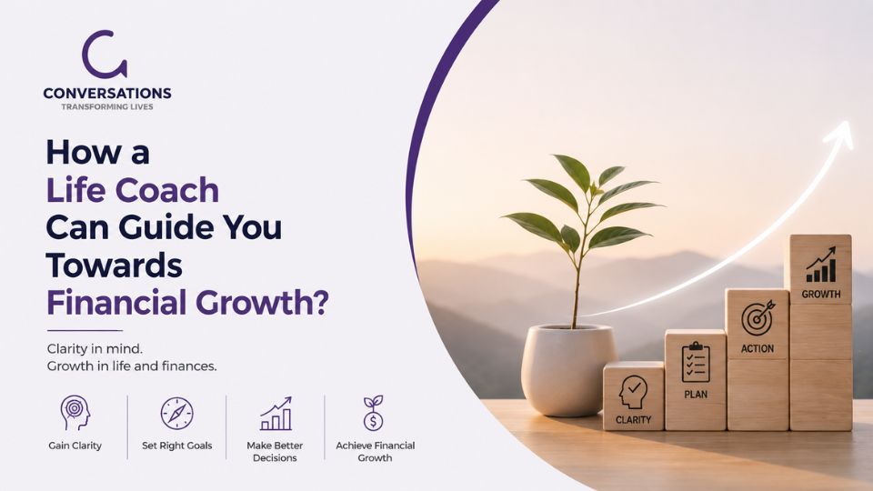 How a Life Coach Can Guide You Toward Financial Growth?